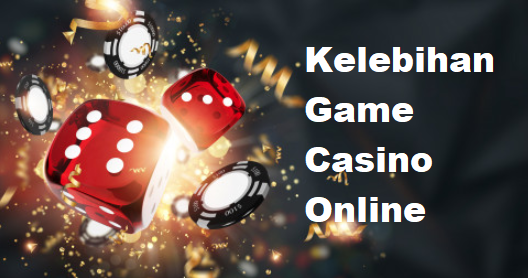 Kelebihan Game Casino Online