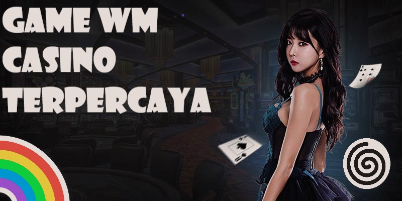 Mengenal Situs Judi WM Casino Terbaru